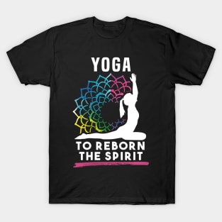 Yoga To Reborn the Spirit T-Shirt